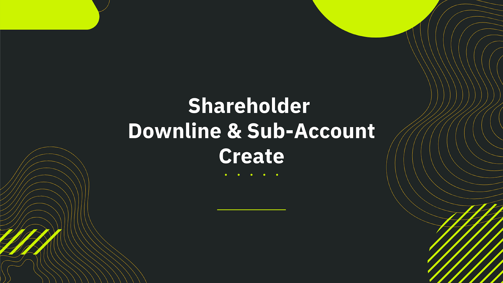 Shareholder Downline & Sub-Account Create