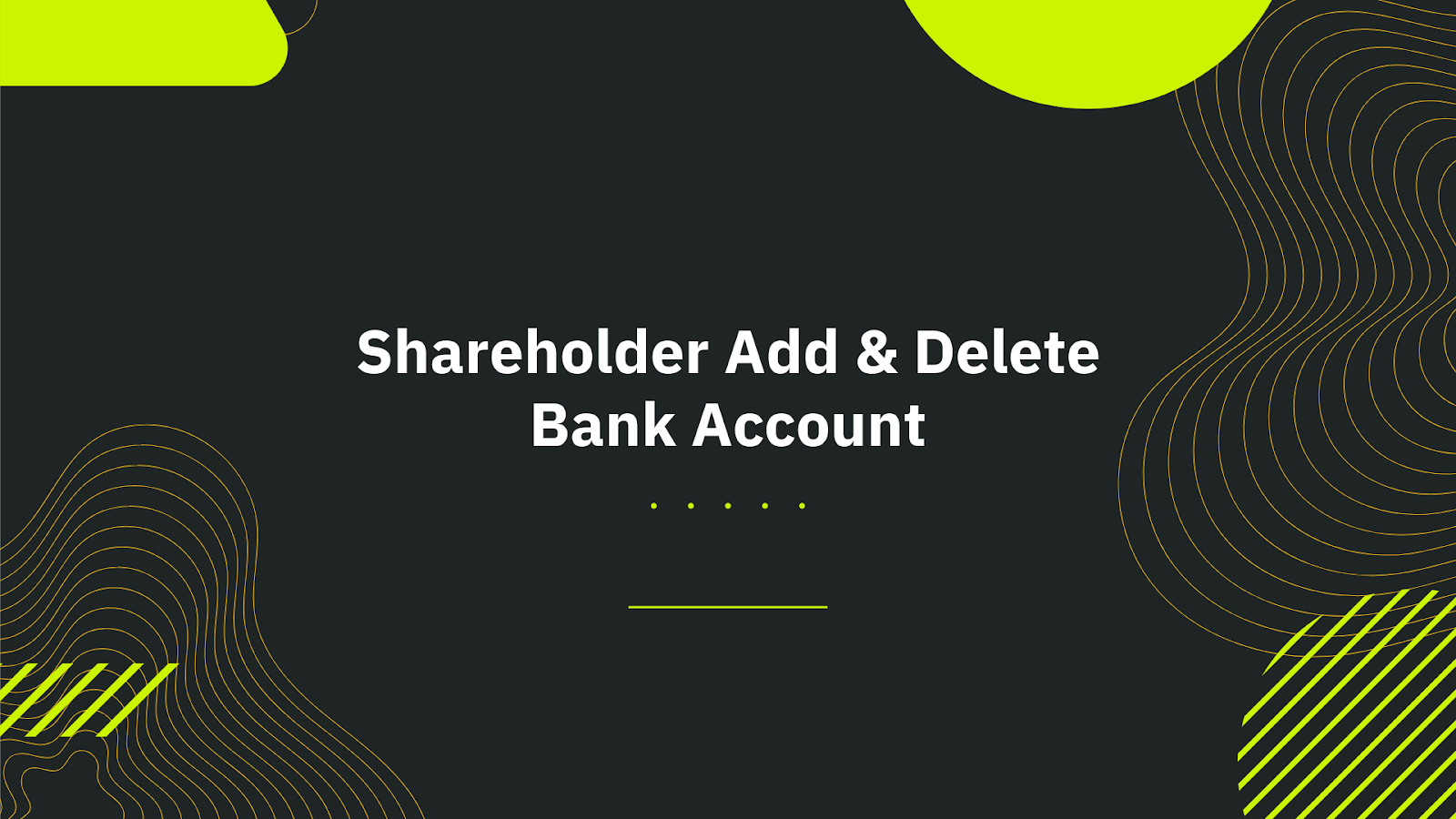 Shareholder Add & Delete Bank Account